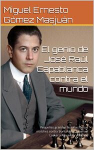 Book Cover: El genio de José Raúl Capablanca contra el mundo