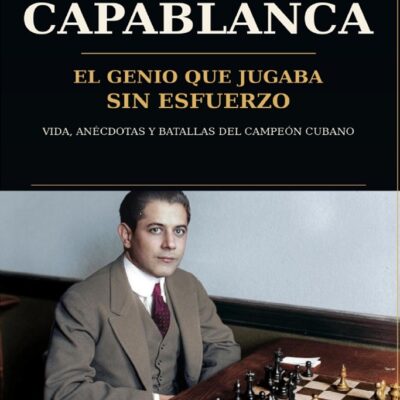 Mi ebook «Capablanca, vida, anécdotas y batallas del campeón cubano»